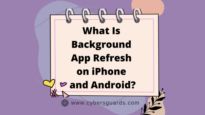 What Is Background App Refresh on iPhone and Android