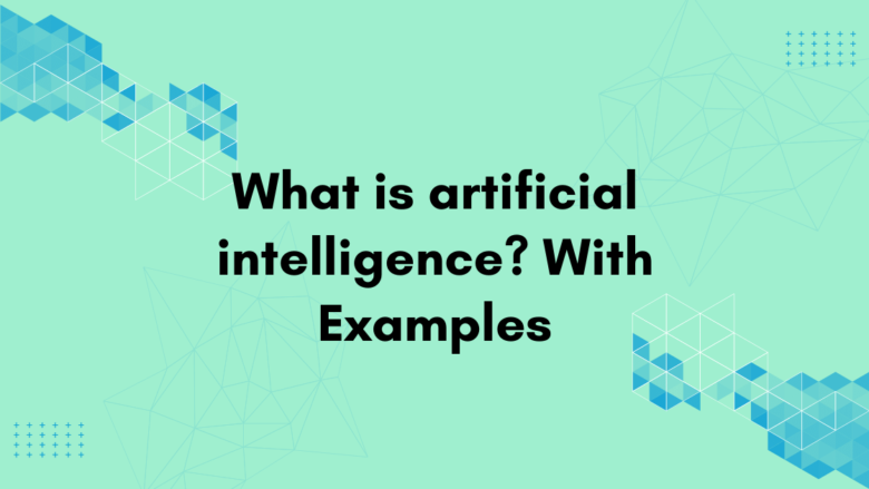 What is artificial intelligence With Examples