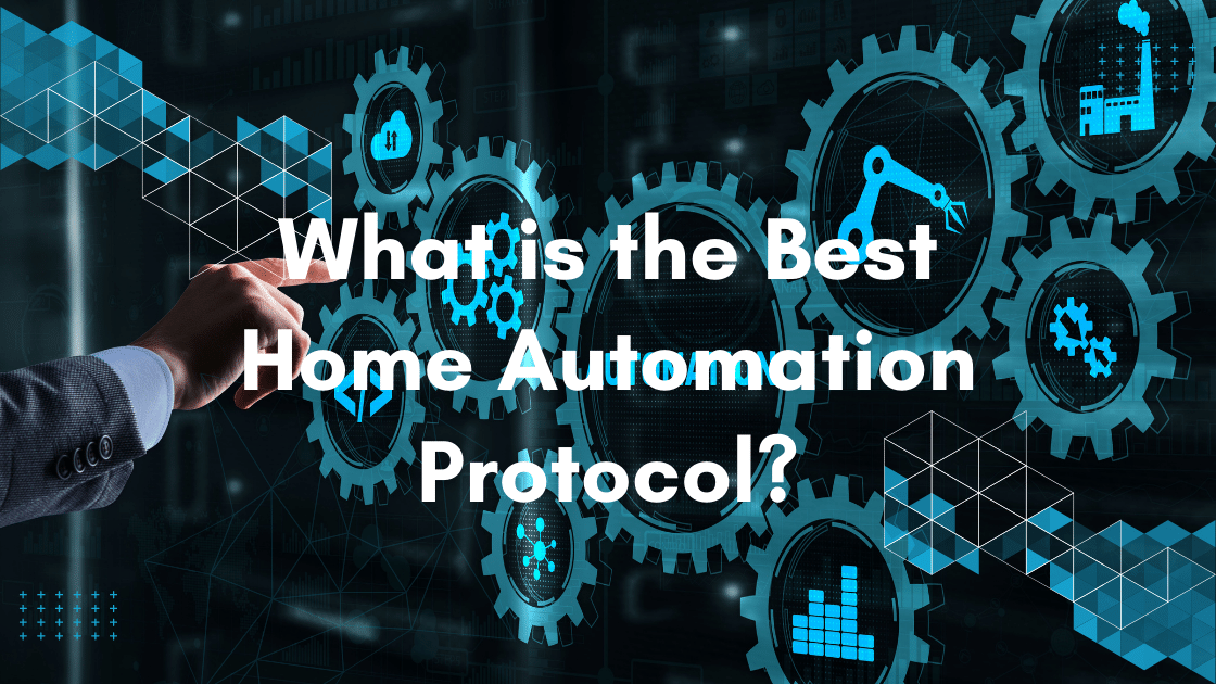 What is the Best Home Automation Protocol
