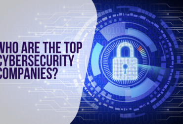 Who are The Top Cybersecurity Companies
