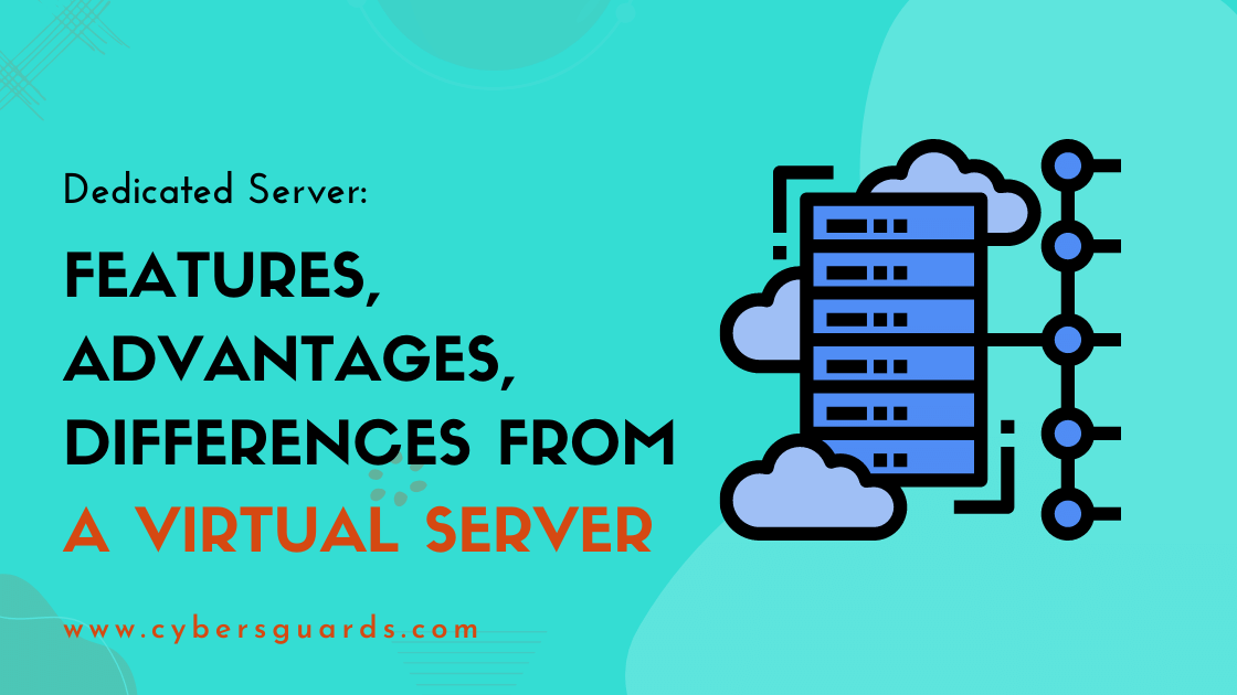 Dedicated Server Features, Advantages, Differences From A Virtual Server