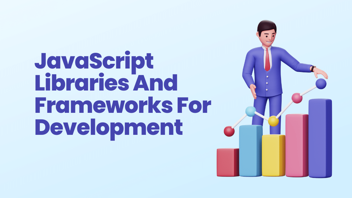 JavaScript Libraries And Frameworks For Development