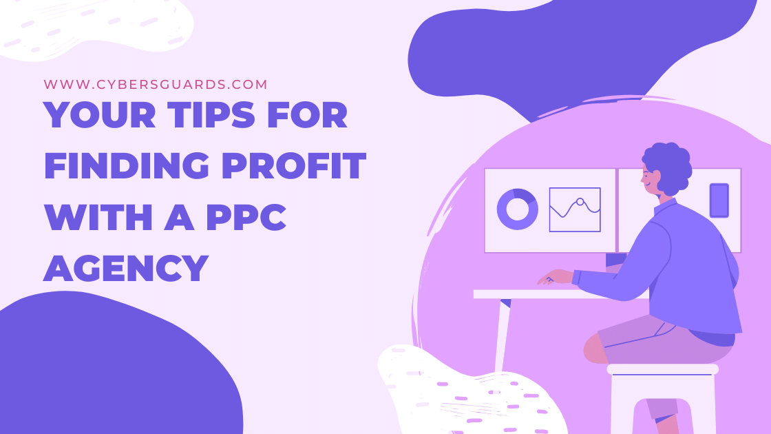 Your Tips for Finding Profit with a PPC Agency