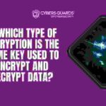 In Which Type Of Encryption is The Same Key Used To Encrypt And Decrypt Data