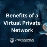 Benefits of a Virtual Private Network